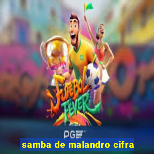 samba de malandro cifra